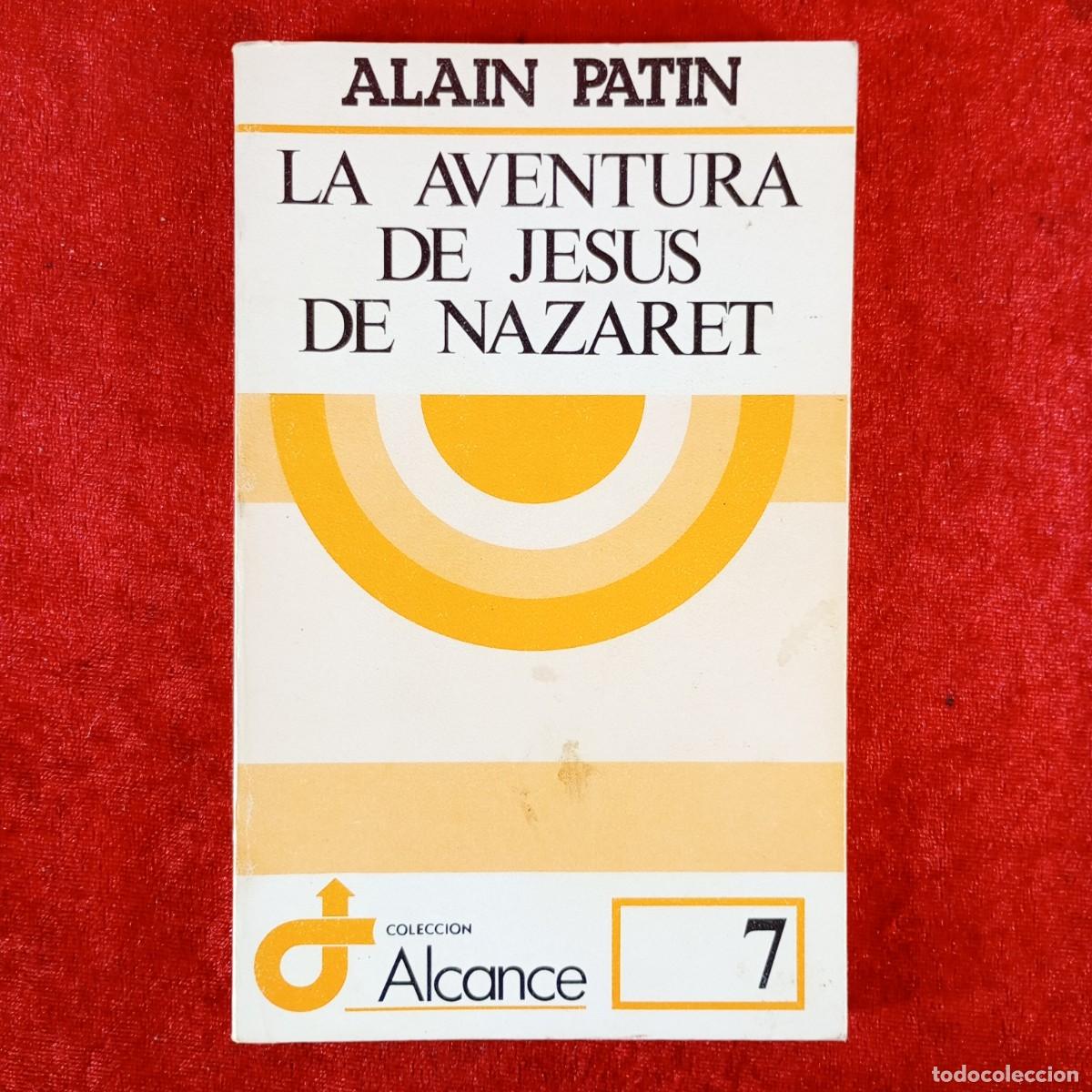 Libros de segunda mano: LA AVENTURA DE JESUS DE NAZARET- ALAIN PATIN - EDITORIAL SAL TERRAE - 1980 / 5847