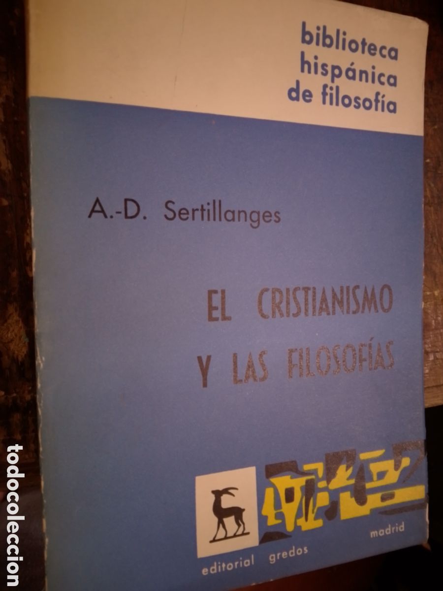 Libros de segunda mano: EL CRISTIANISMO Y LAS FILOSOFIAS. SERTILLANGES, A.D. GREDOS. MADRID. 1966
