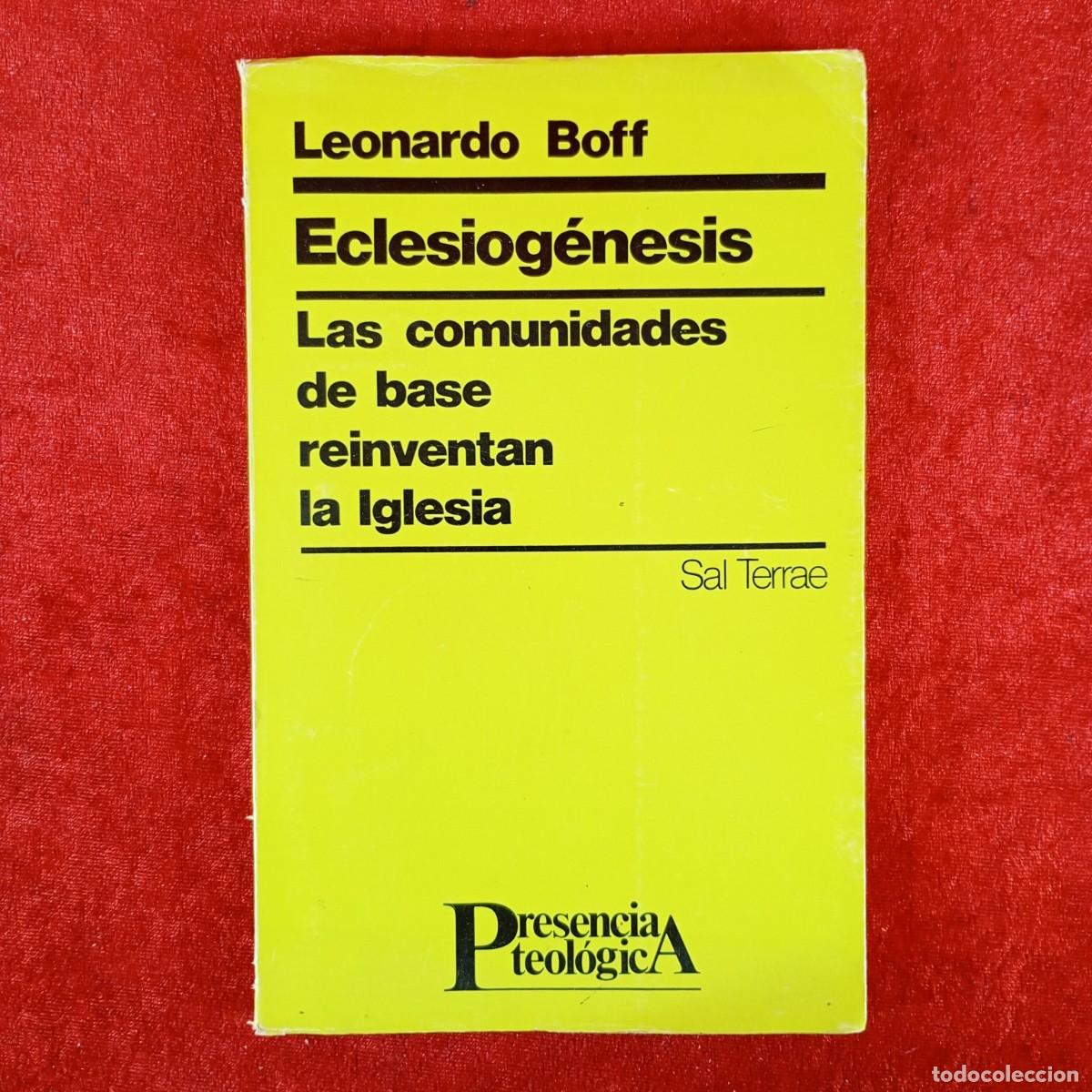 Libros de segunda mano: ECLESIOG&Eacute;NESIS - LAS COMUNIDADES DE BASE REINVENTAN LA IGLESIA - LEONARDO BOFF - SAL TERRAE / 5875