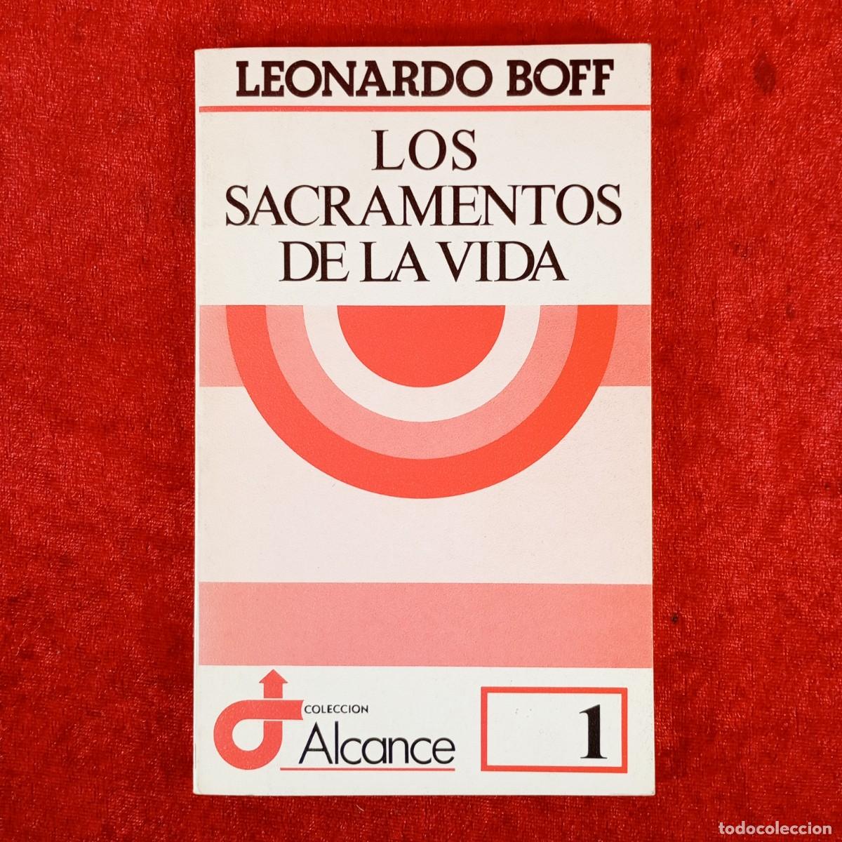 Libros de segunda mano: LOS SACRAMENTOS DE LA VIDA - LEONARDO BOFF - COLECCION ALCANCE - EDITORIAL SAL TERRAE - 1981 / 5892