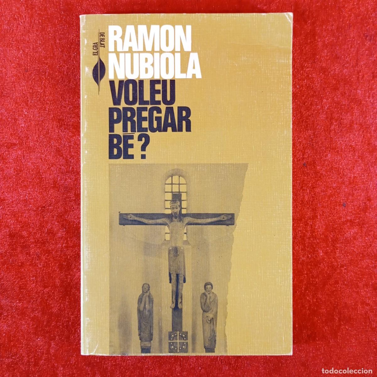 Libros de segunda mano: VOLEU PREGAR B&Eacute;? - RAMON NUBIOLA - EL GRA DE BLAT - PUBLICACIONS DE L'ABADIA DE MONTSERRAT / 5897