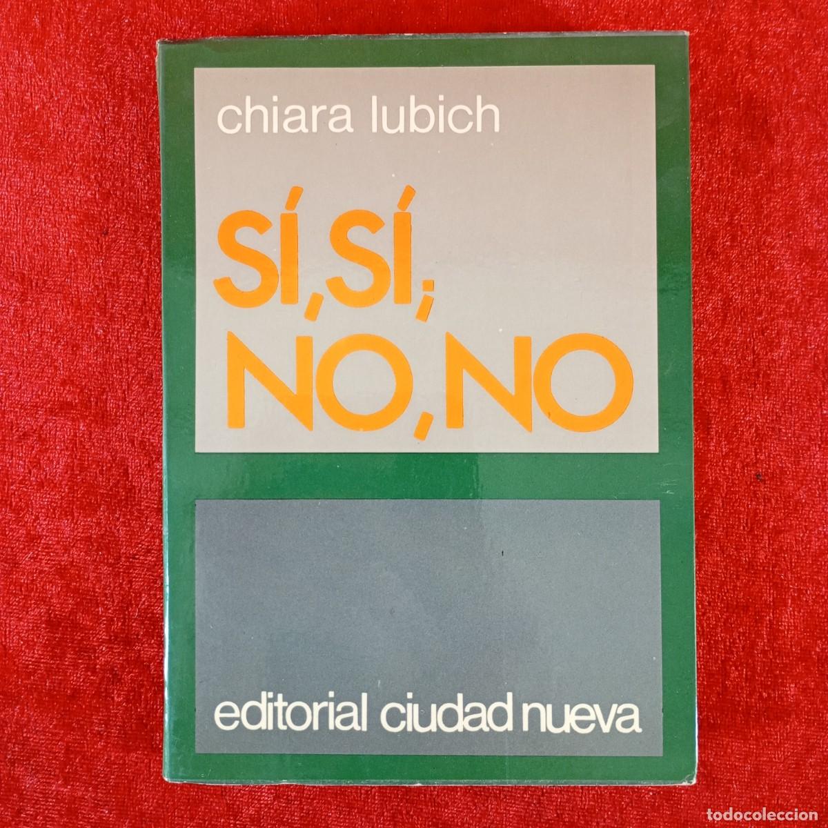 Libros de segunda mano: S&Iacute;, S&Iacute;; NO, NO - CHIARA LUBICH - EDITORIAL CIUDAD NUEVA - 1973 / 5899