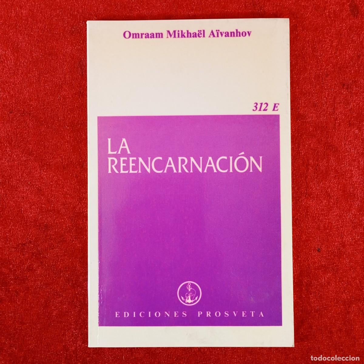 Libros de segunda mano: LA REENCARNACI&Oacute;N - OMRAAM MIKHA&Euml;L A&Iuml;VANHOV - EDICIONES PROSVETA - 1989 / 5901