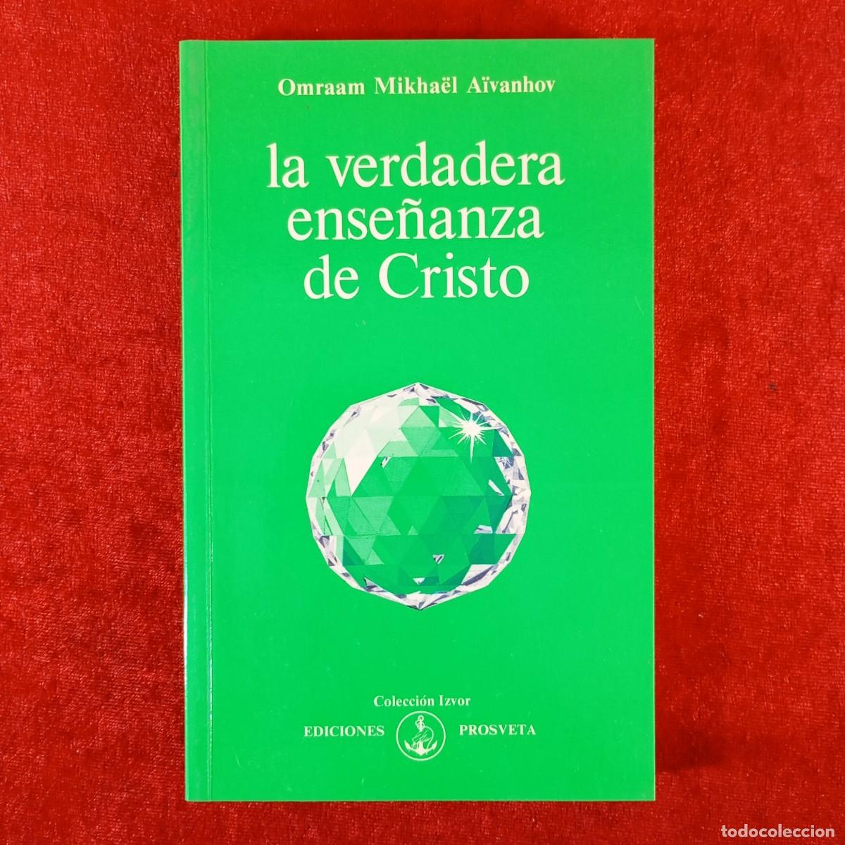 Libros de segunda mano: LA VERDADERA ENSE&Ntilde;ANZA DE CRISTO - OMRAAM MIKHA&Euml;L A&Iuml;VANHOV - EDICIONES PROSVETA - 1993 / 5902