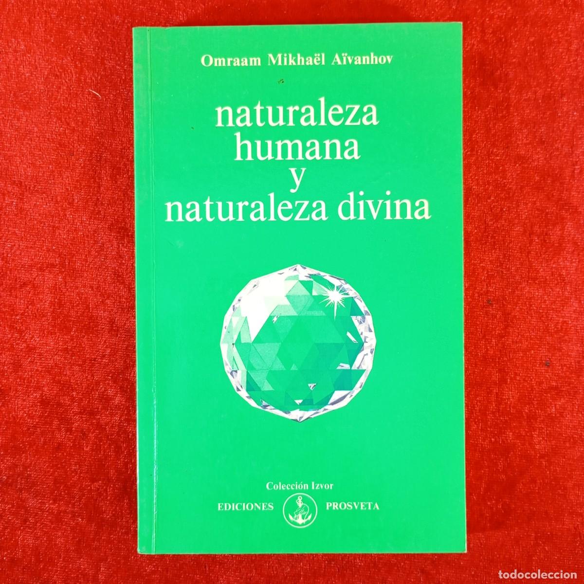 Libros de segunda mano: NATURALEZA HUMANA Y NATURALEZA DIVINA - OMRAAM MIKHA&Euml;L A&Iuml;VANHOV - EDICIONES PROSVETA - 1992 / 5903