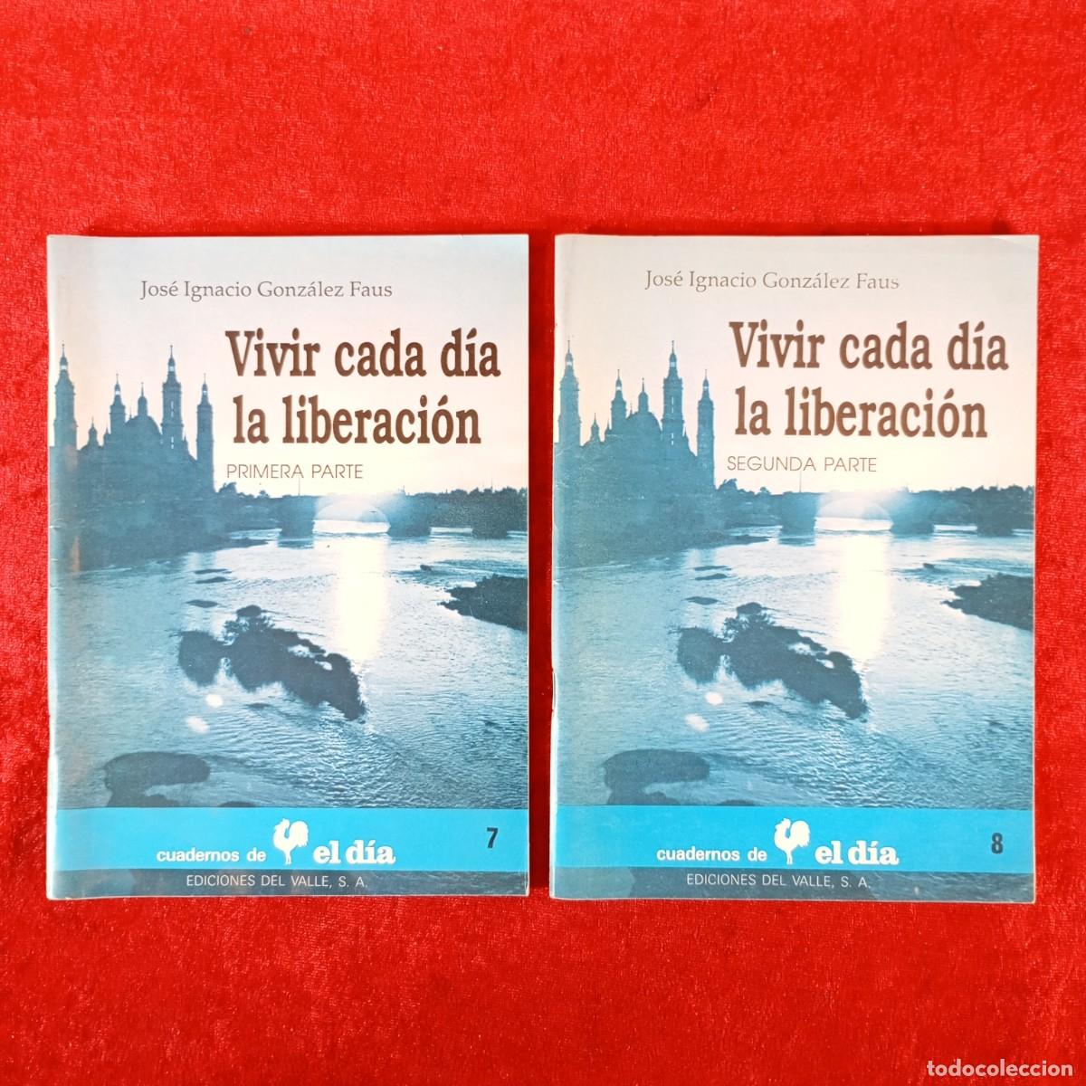 Libros de segunda mano: VIVIR CADA D&Iacute;A LA LIBERACI&Oacute;N - JOS&Eacute; IGNACIO GONZ&Aacute;LEZ FAUS - LOTE 2 LIBROS - EL D&Iacute;A - N&ordm; 7-8 / 5906
