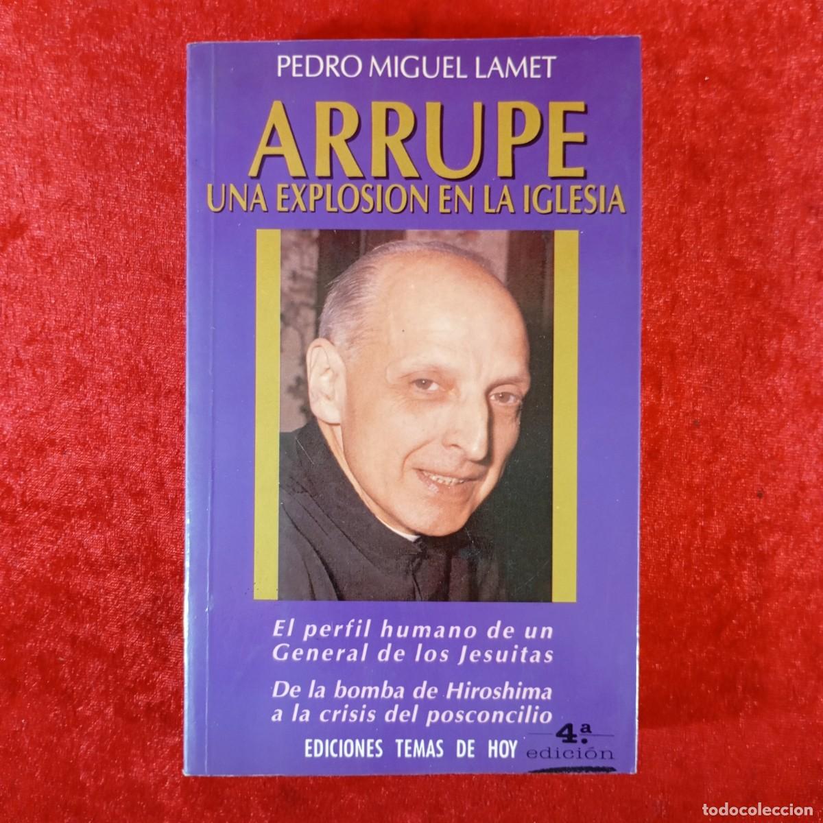 Libros de segunda mano: ARRUPE, UNA EXPLOSION EN LA IGLESIA - PEDRO MIGUEL LAMET - EDICIONES TEMAS DE HOY - 1990 / 5907