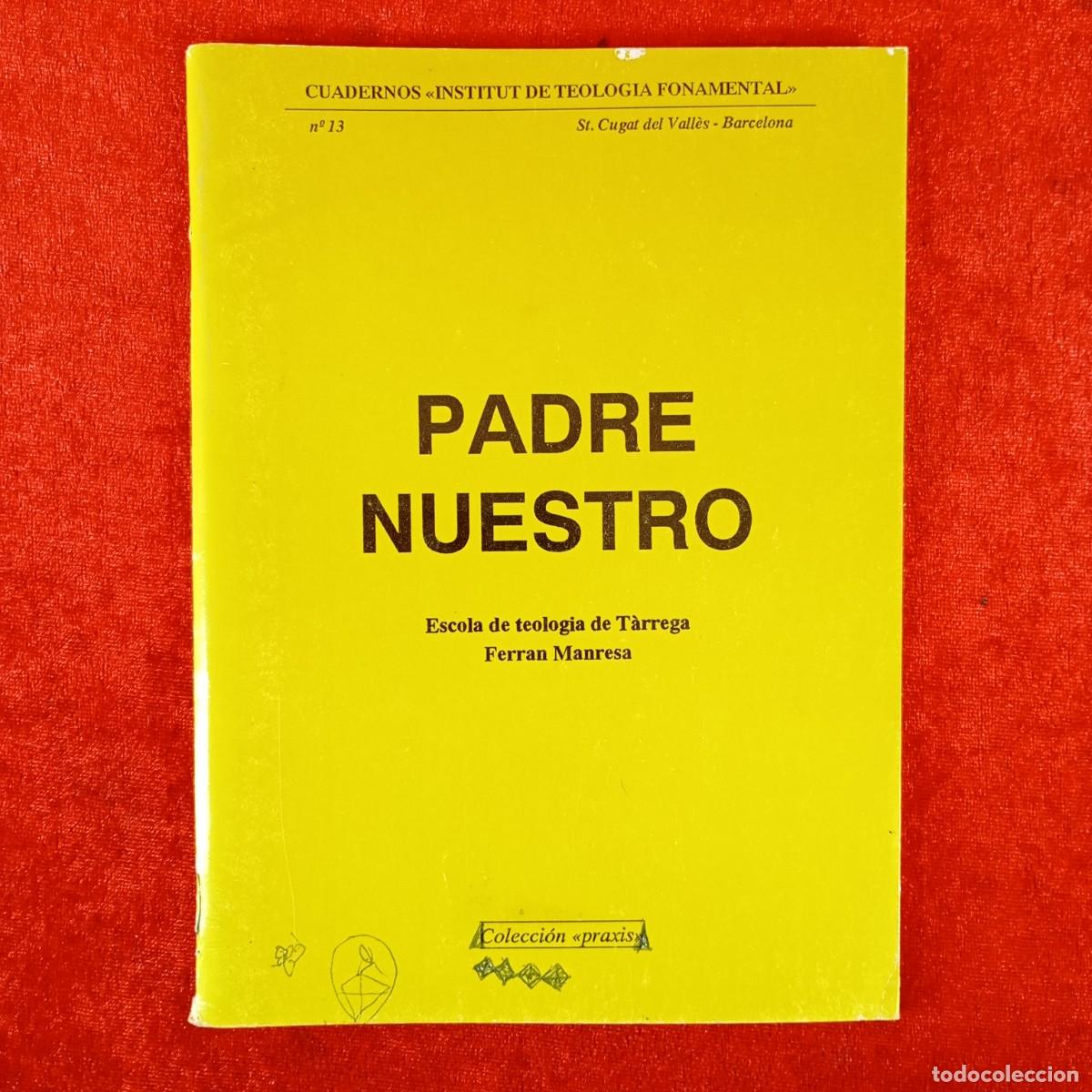 Libros de segunda mano: PADRE NUESTRO - ESCOLA DE TEOLOGIA DE T&Agrave;RREGA - FERRAN MANRESA - N&ordm; 13 - 1989 / 5911