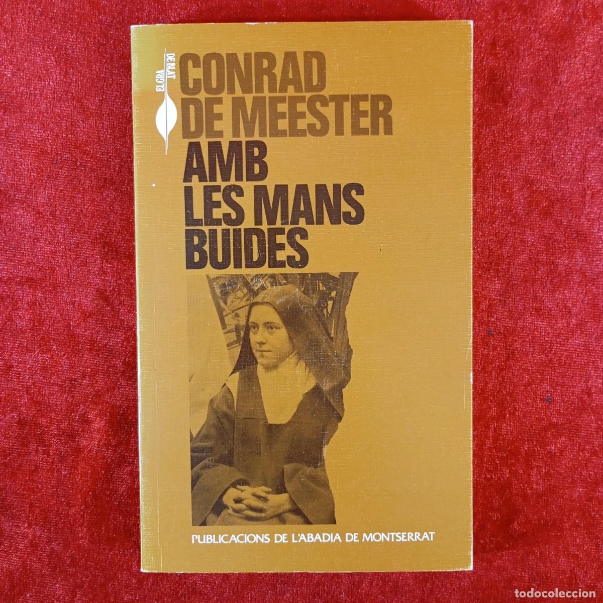 Libros de segunda mano: AMB LES MANS BUIDES - CONRAD DE MEESTER - PUBLICACIONS DE L'ABADIA DE MONTSERRAT - 1996 / 5936