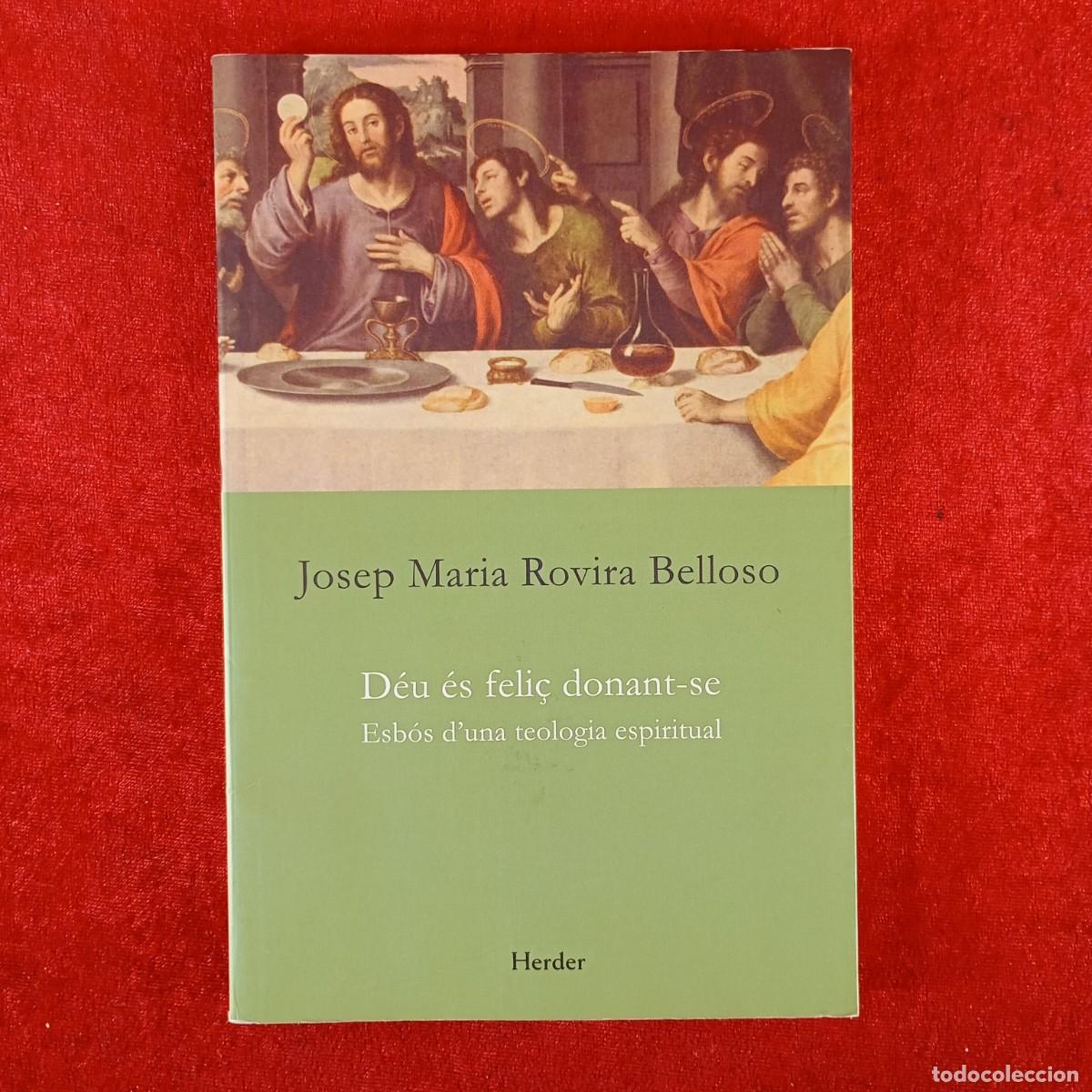 Libros de segunda mano: D&Eacute;U &Eacute;S FELI&Ccedil; DONANT-SE - ESB&Oacute;S D'UNA TEOLOGIA ESPIRITUAL - JOSEP MARIA ROVIRA BELLOSO -HERDER / 5952