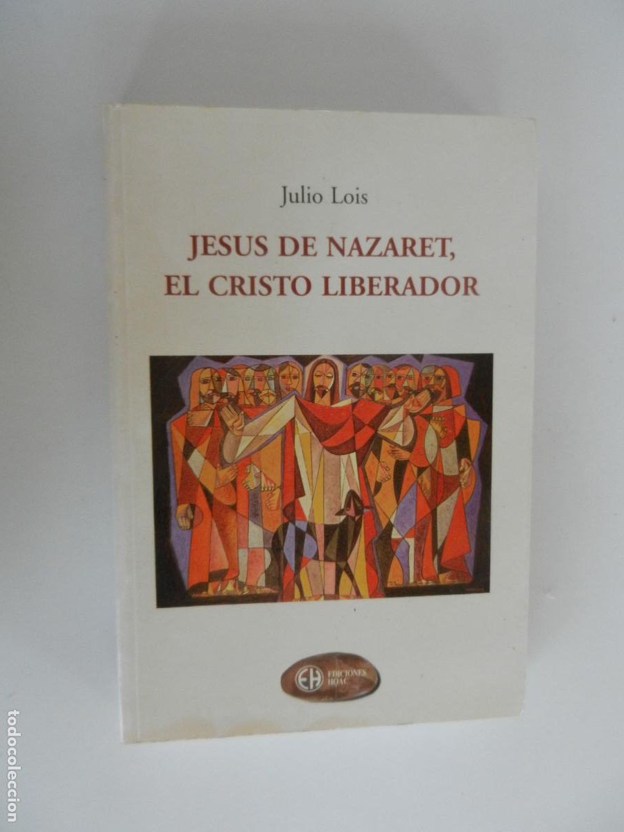 Libros de segunda mano: JESUS DE NAZARET , EL CRISTO LIBERADOR - JULIO LOIS - 1&ordf; ED 1995 EDIC. HOAC