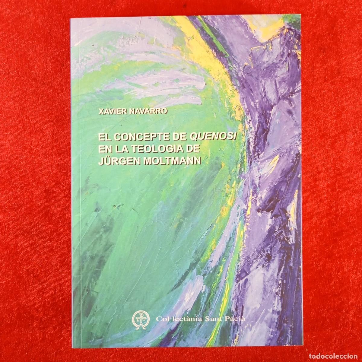 Libros de segunda mano: EL CONCEPTE DE QUENOSI EN LA TEOLOGIA DE J&Uuml;RGEN MOLTMANN - XAVIER NAVARRO - DEDICADO AUTOR / 5953