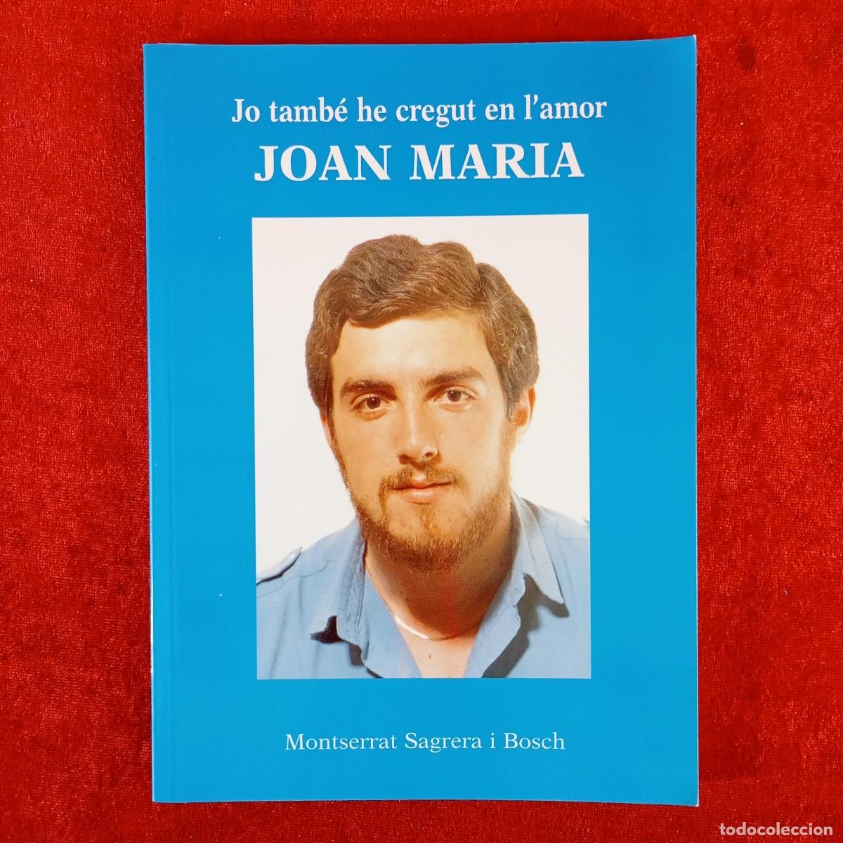 Libros de segunda mano: JO TAMB&Eacute; HE CREGUT EN L'AMOR - JOAN MARIA - MONTSERRAT SAGRERA I BOSCH / 5956