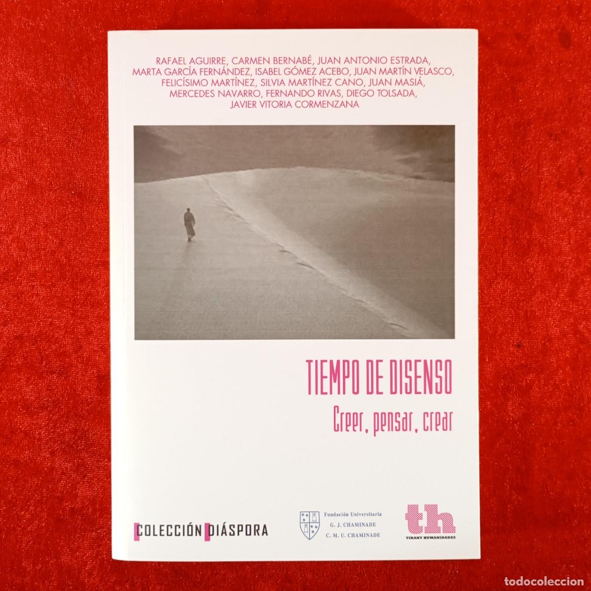 Libros de segunda mano: TIEMPO DE DISENSO - CREER, PENSAR, CREAR - COLECCI&Oacute;N DI&Aacute;SPORA - CHAMINADE - TIRANT HUMANIDADES/ 5959