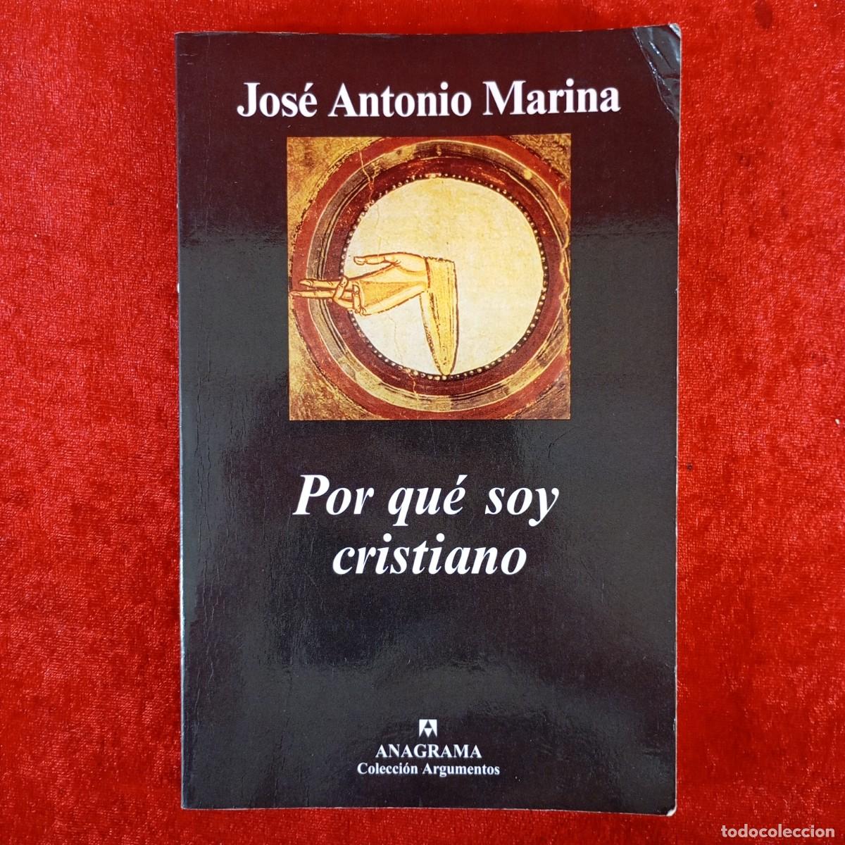 Libros de segunda mano: POR QU&Eacute; SOY CRISTIANO - JOS&Eacute; ANTONIO MARINA - ANAGRAMA - COLECCI&Oacute;N ARGUMENTOS / 5960