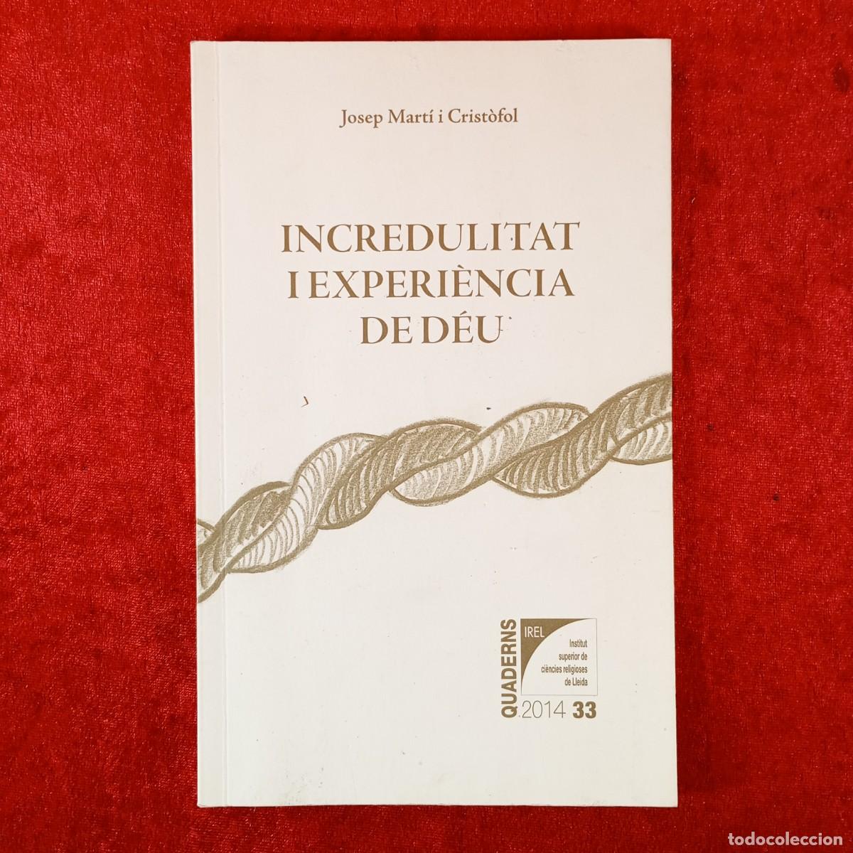 Libros de segunda mano: INCREDULITAT I EXPERI&Egrave;NCIA DE D&Eacute;U - JOSEP MART&Iacute; I CRIST&Ograve;FOL - QUADERNS 2014 - 33 / 5990