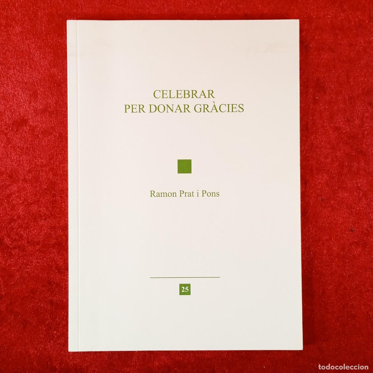 Libros de segunda mano: CELEBRAR PER DONAR GR&Agrave;CIES - RAMON PRAT I PONS - 25 INSTITUT DE RECERCA I ESTUDIS RELIGIOSOS / 5991