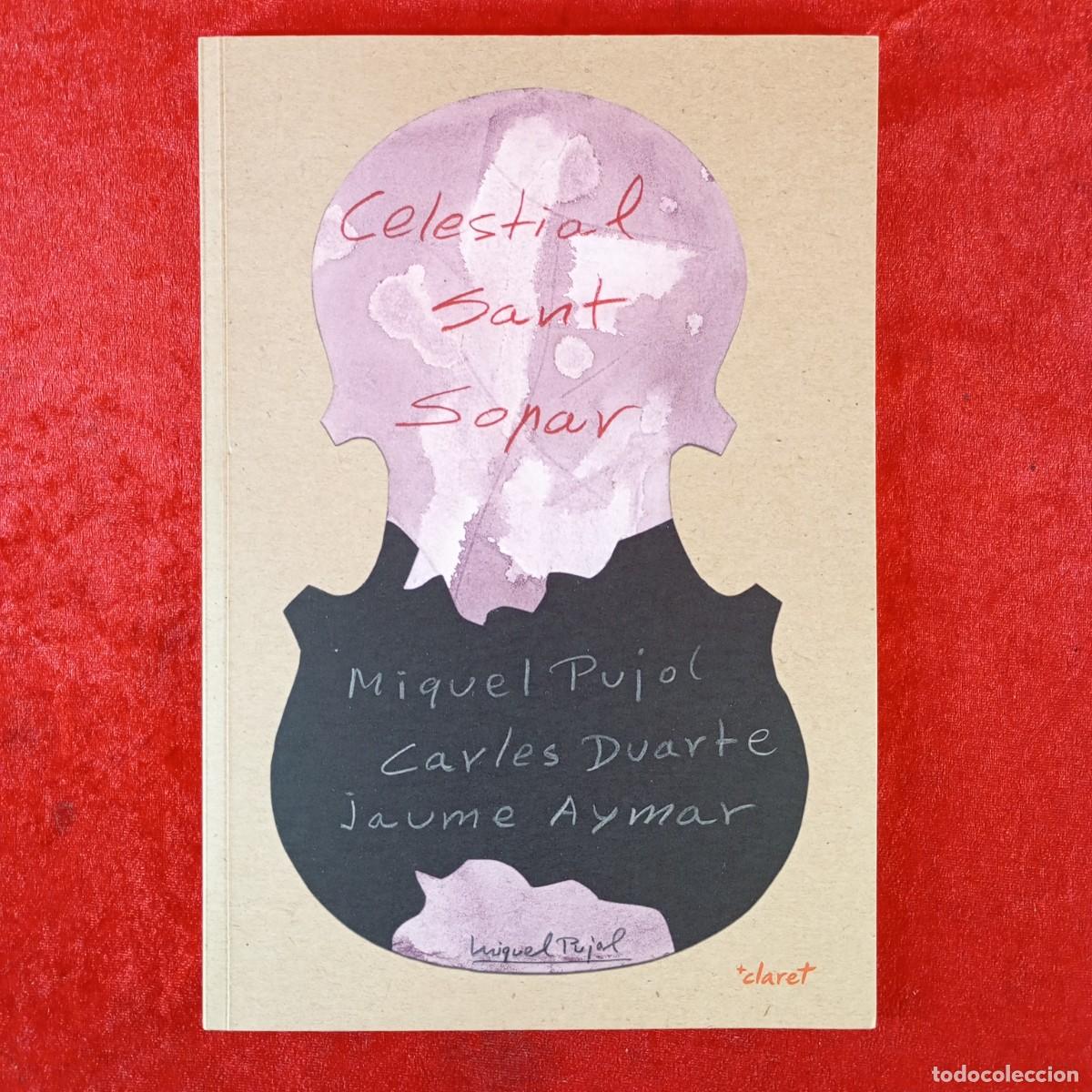 Libros de segunda mano: CELESTIAL SANT SOPAR - MIQUEL PUJOL - CARLES DUARTE - JAUME AYMAR - CLARET / 6023