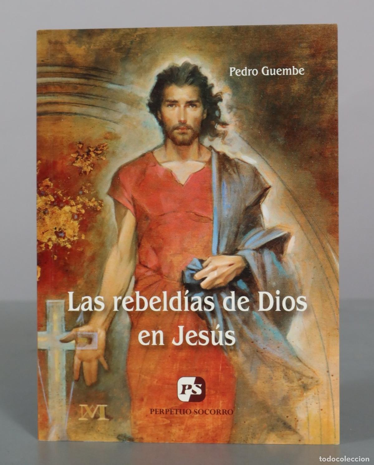 Libros de segunda mano: Las rebeld&iacute;as de Dios en Jes&uacute;s - Pedro Guembe - Perpetuo Socorro