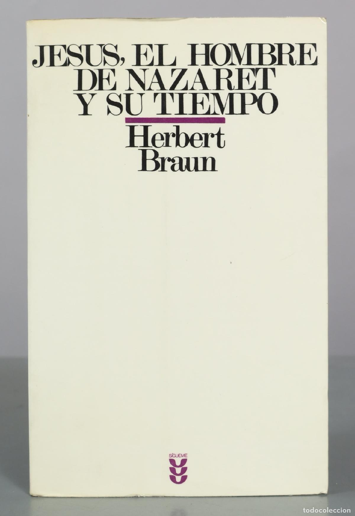 Libros de segunda mano: Jes&uacute;s, el hombre de Nazaret y su tiempo - Herbert Braun - Ediciones S&iacute;gueme