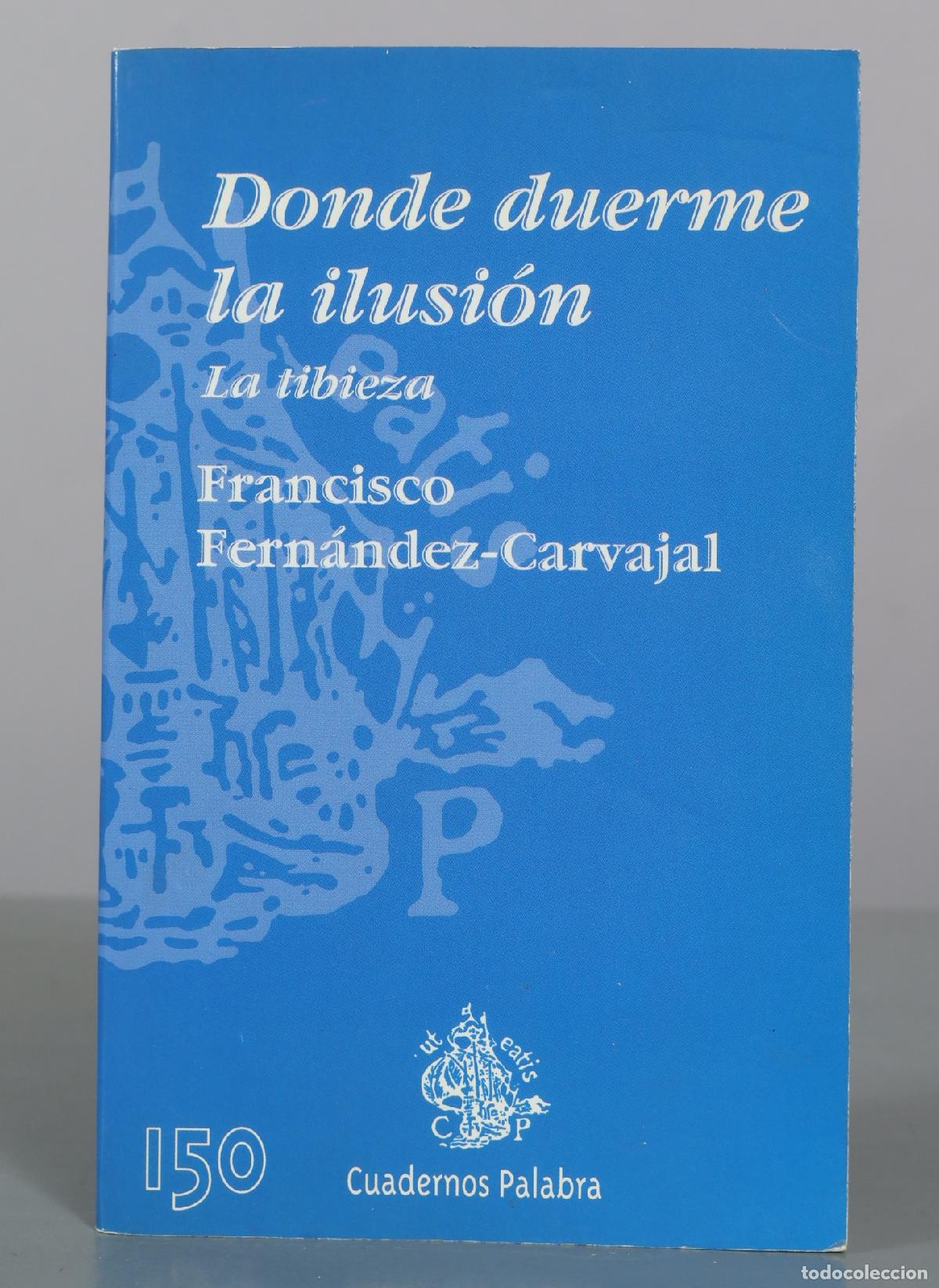 Libros de segunda mano: Donde duerme la ilusi&oacute;n - La tibieza - Francisco Fern&aacute;ndez-Carvajal - Ediciones Palabra