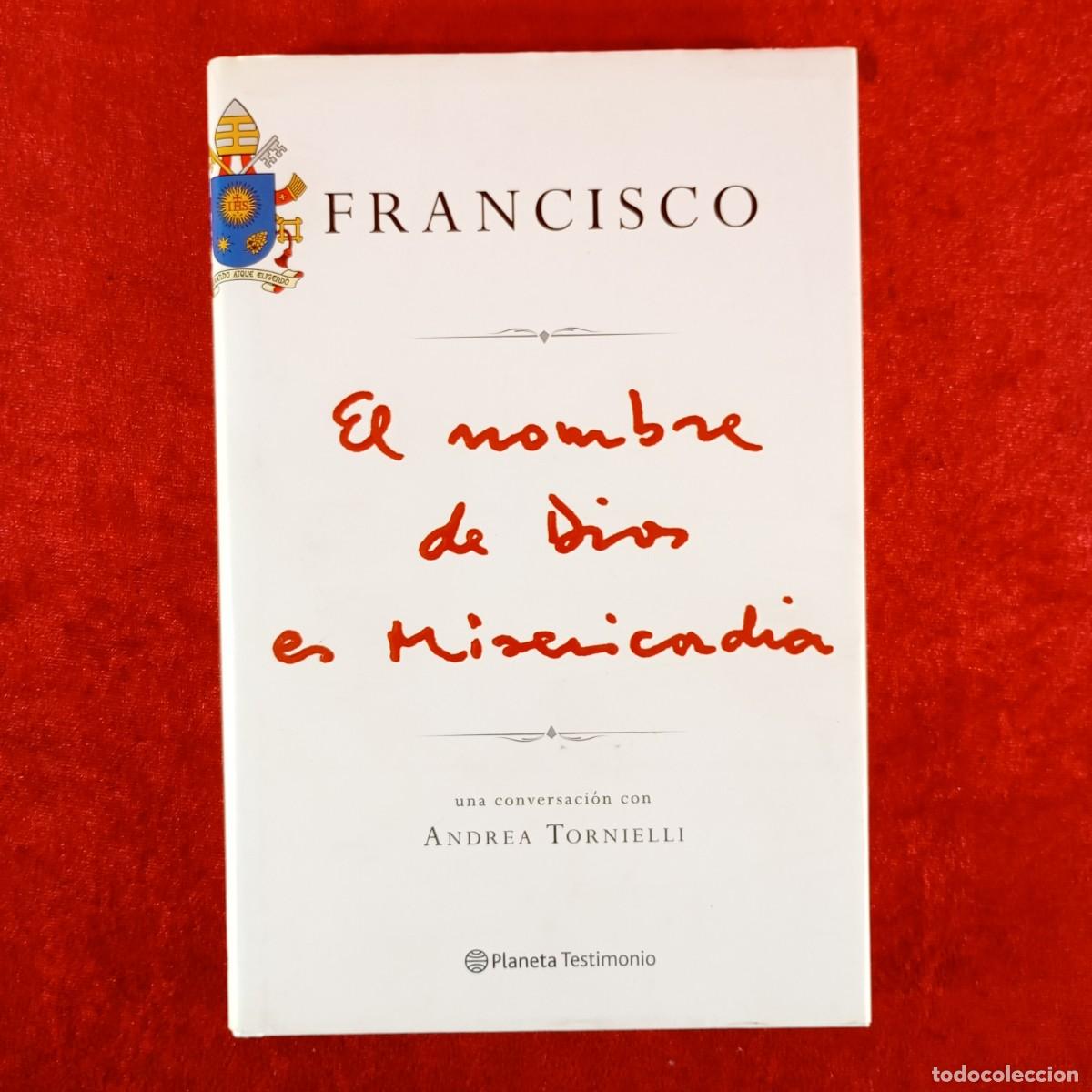 Libros de segunda mano: PAPA FRANCISCO - EL NOMBRE DE DIOS ES MISERICORDIA - ANDREA TORNIELLI - PLANETA TESTIMONIO / 6168