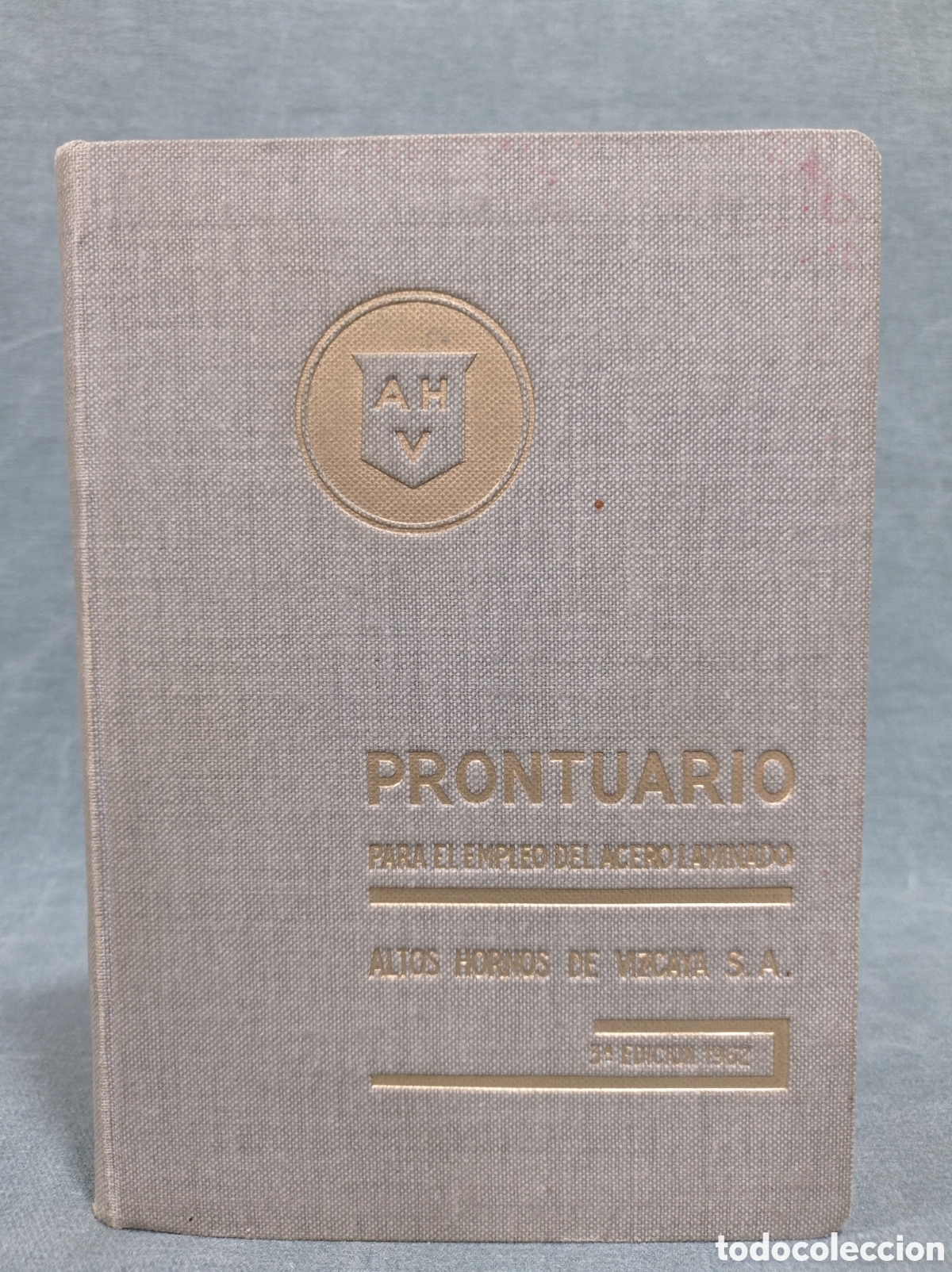 Libros de segunda mano: PRONTUARIO PARA EL EMPLEO DEL ACERO LAMINADO - ALTOS HORNOS DE VIZCAYA - 1962