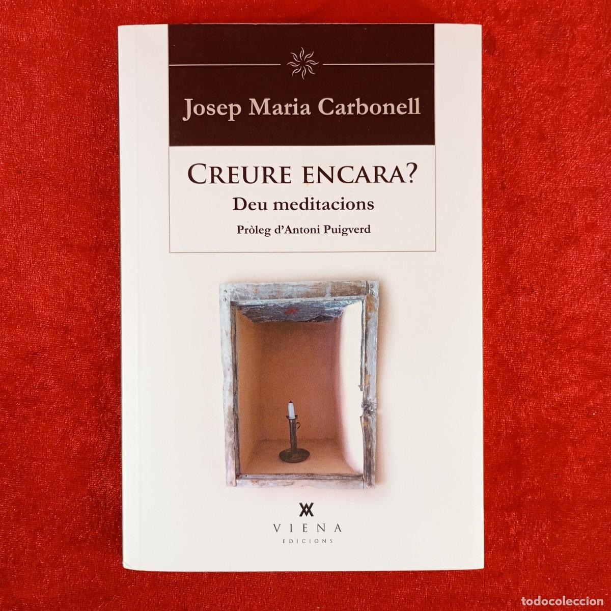 Libros de segunda mano: CREURE ENCARA? - DEU MEDITACIONS - JOSEP MARIA CARBONELL - VIENA EDICIONS - DEDICAT AUTOR / 6186