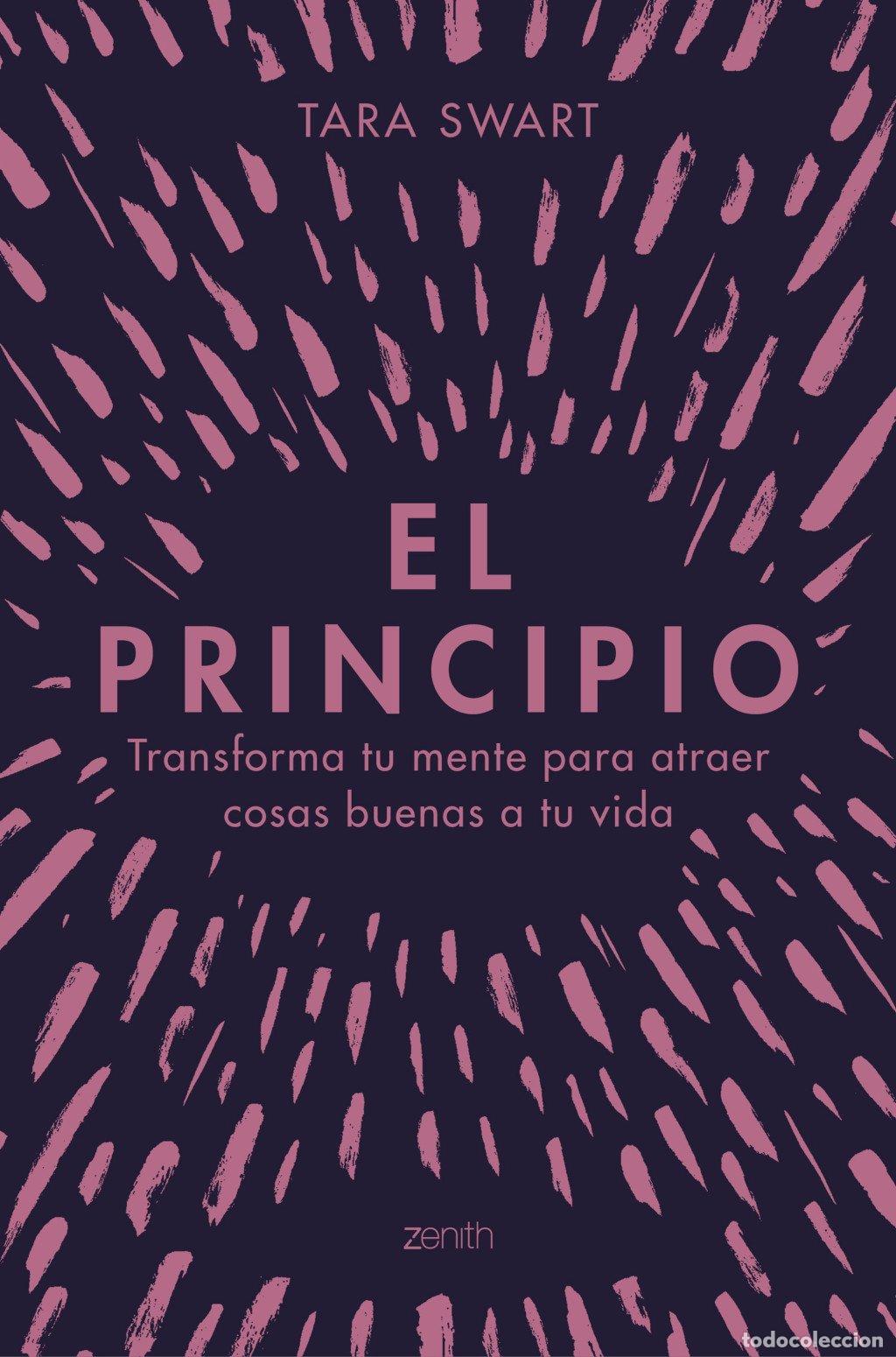 Libros de segunda mano: El Principio: Transforma Tu Mente para Atraer Cosas Buenas a Tu Vida - Tara Swart - Zenith