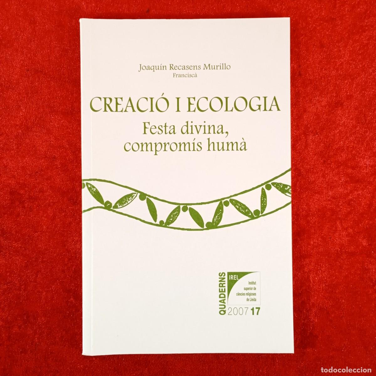 Libros de segunda mano: CREACI&Oacute; I ECOLOGIA - FESTA DIVINA, COMPROM&Iacute;S HUM&Agrave; - JOAQU&Iacute;N RECASENS MURILLO / 6202