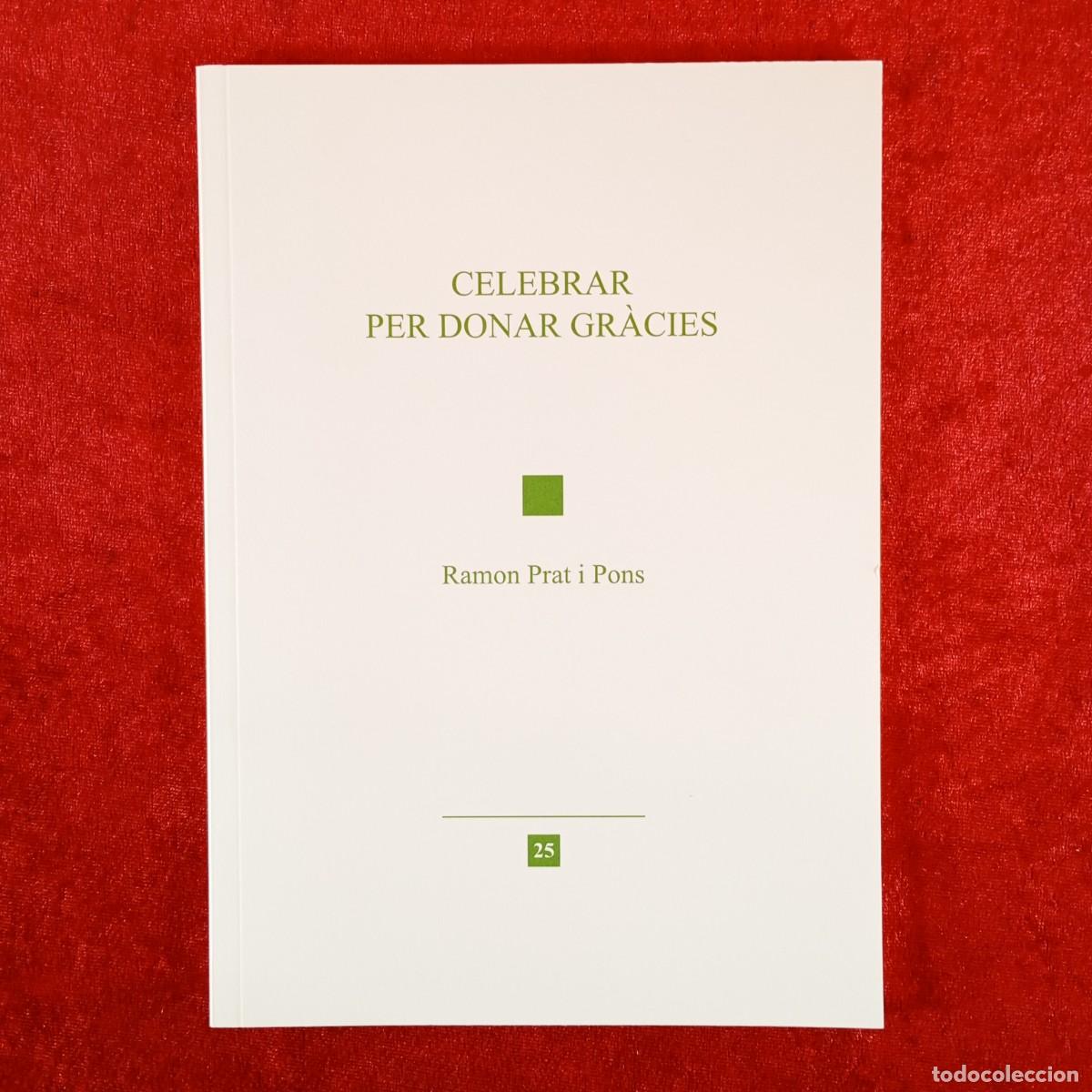 Libros de segunda mano: CELEBRAR PER DONAR GR&Agrave;CIES - RAMON PRAT I PONS - 25 / 6204