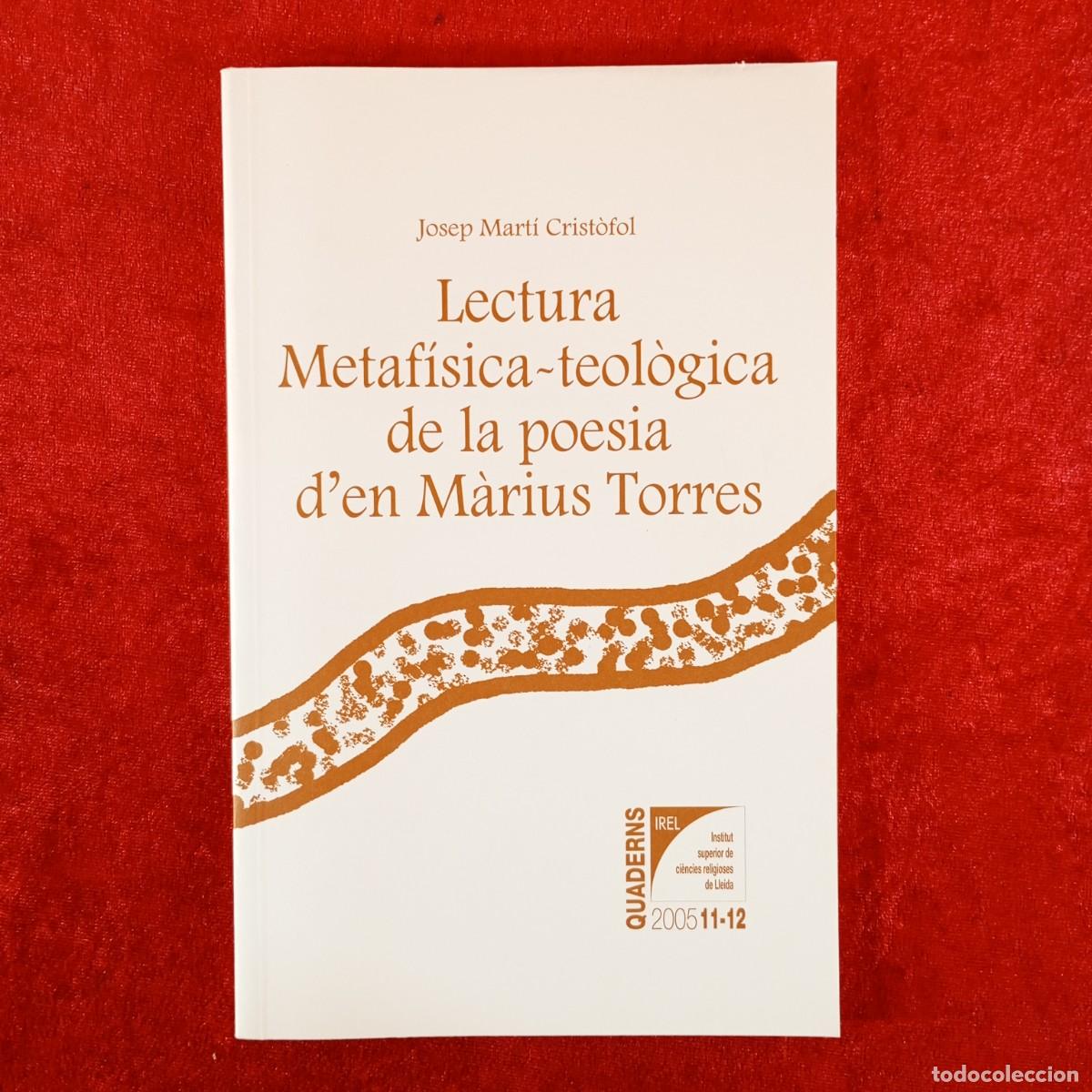 Libros de segunda mano: LECTURA METAF&Iacute;SICA-TEOL&Ograve;GICA DE LA POESIA DE M&Agrave;RIUS TORRES - JOSEP MART&Iacute; CRIST&Ograve;FOL / 6205