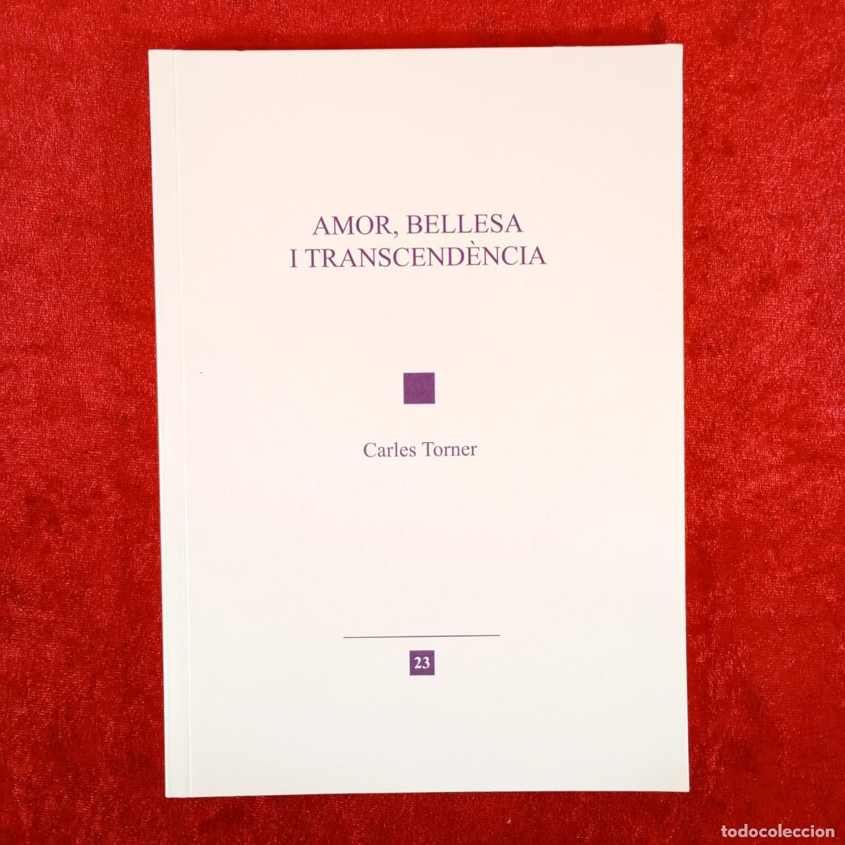 Libros de segunda mano: AMOR, BELLESA I TRANSCEND&Egrave;NCIA - CARLES TORNER - 23 / 6207
