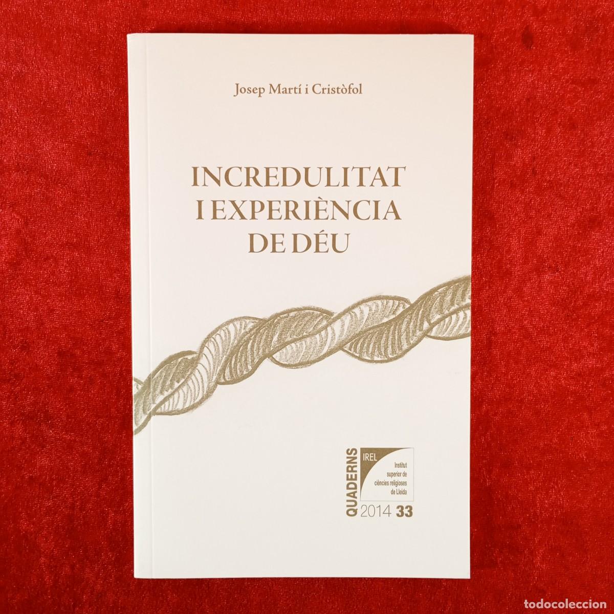 Libros de segunda mano: INCREDULITAT I EXPERI&Egrave;NCIA DE D&Eacute;U - JOSEP MART&Iacute; I CRIST&Ograve;FOL / 6209