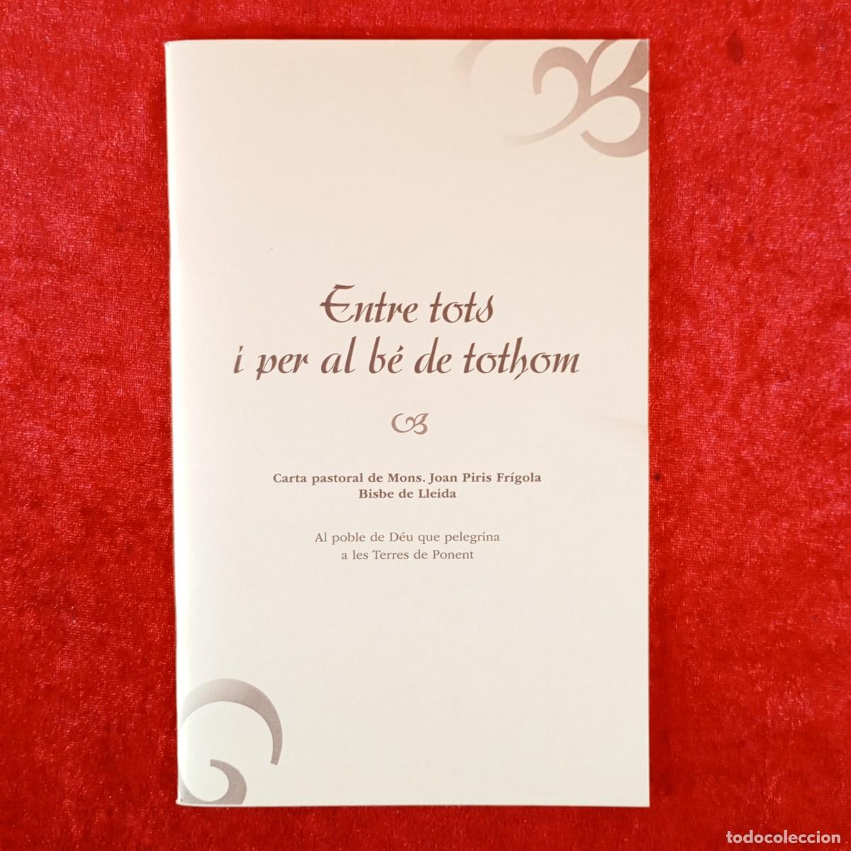 Libros de segunda mano: ENTRE TOTS I PER AL B&Eacute; DE TOTHOM - CARTA PASTORAL DE MONS. JOAN PIRIS FR&Iacute;GOLA BISBE DE LLEIDA / 6210