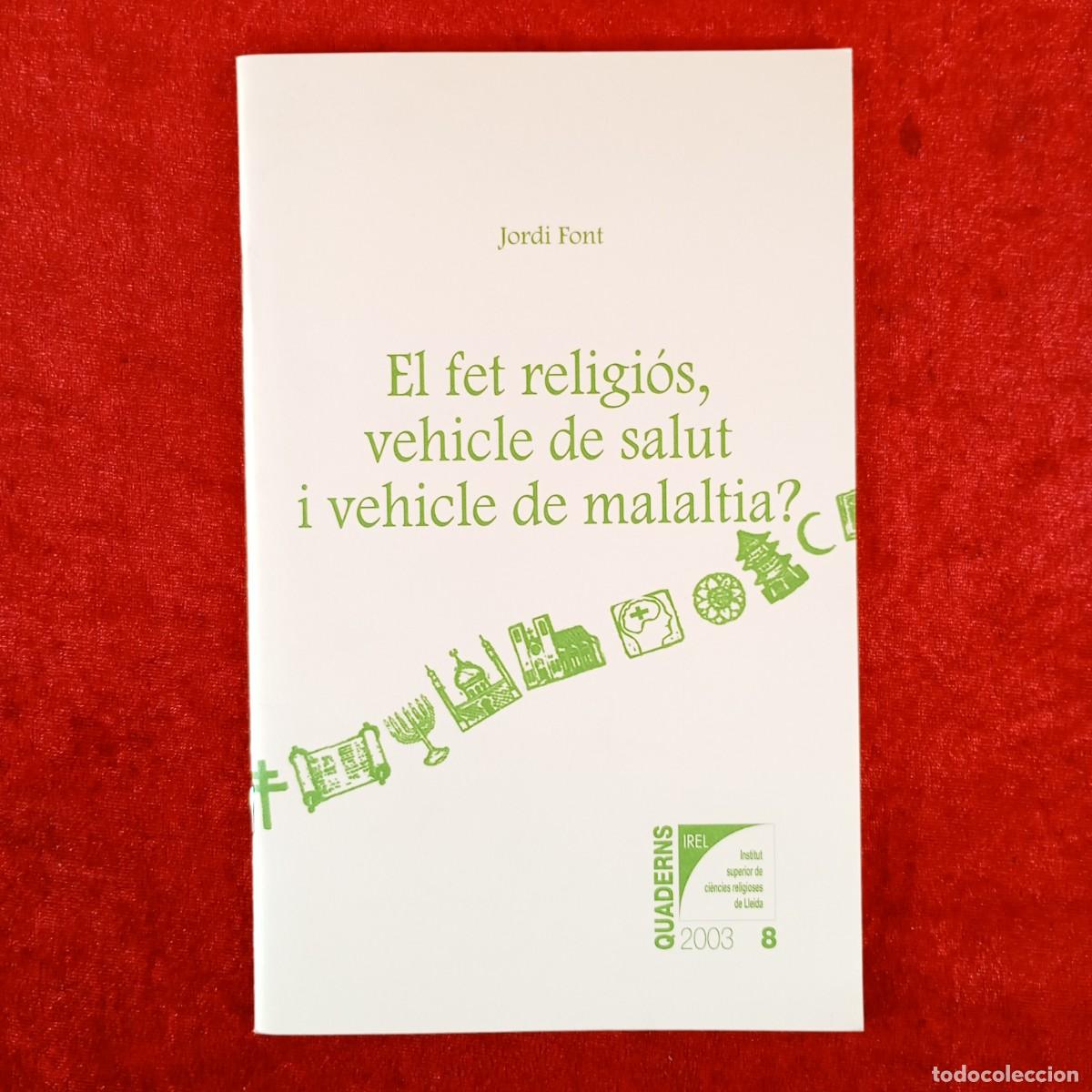 Libros de segunda mano: EL FET RELIGI&Oacute;S, VEHICLE DE SALUT I VEHICLE DE MALALTIA? - JORDI FONT / 6211