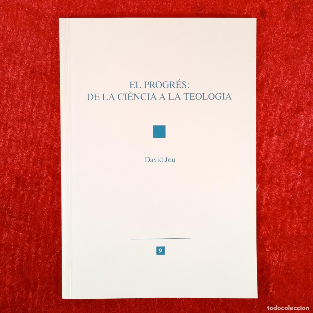 Libros de segunda mano: EL PROGR&Eacute;S: DE LA CI&Egrave;NCIA A LA TEOLOGIA - DAVID JOU / 6213