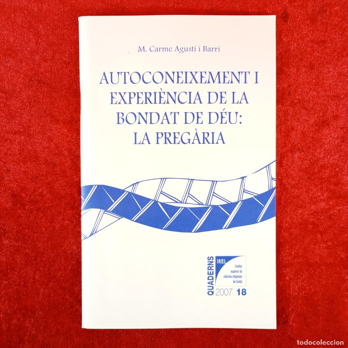 Libros de segunda mano: AUTOCONEIXEMENT I EXPERI&Egrave;NCIA DE LA BONDAT DE D&Eacute;U - LA PREG&Agrave;RIA - M. CARME AGUST&Iacute; BARRI / 6215
