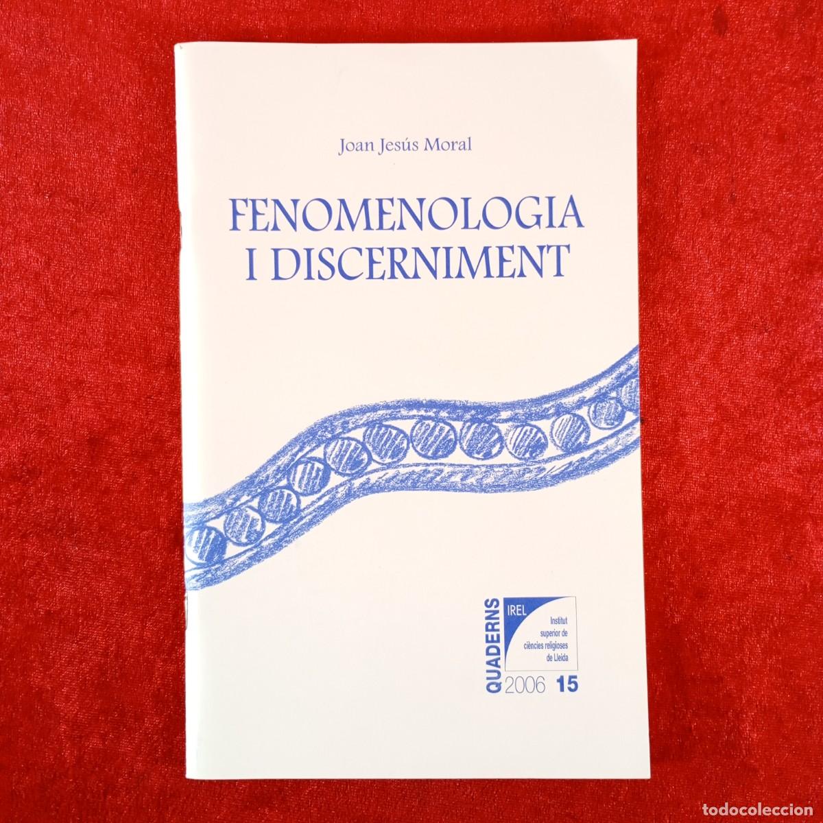 Libros de segunda mano: FENOMENOLOGIA I DISCERNIMENT - JOAN JES&Uacute;S MORAL - QUADERNS IREL / 6219