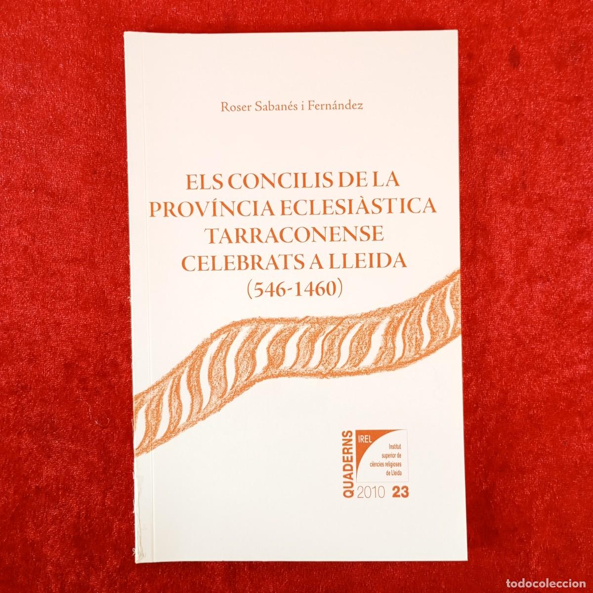 Libros de segunda mano: ELS CONCILIS DE LA PROV&Iacute;NCIA ECLESI&Agrave;STICA TARRACONENSE CELEBRATS A LLEIDA (546-1460) ROSER / 6220