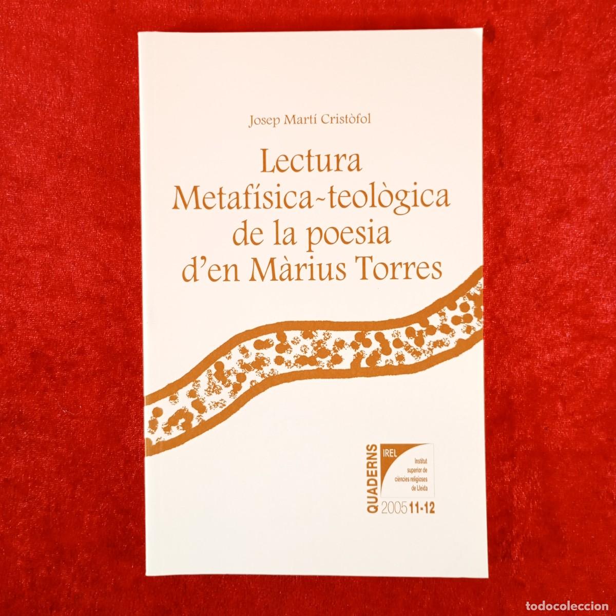 Libros de segunda mano: LECTURA METAF&Iacute;SICA-TEOL&Ograve;GICA DE LA POESIA D'EN M&Agrave;RIUS TORRES - JOSEP MART&Iacute; CRIST&Oacute;FOL / 6221