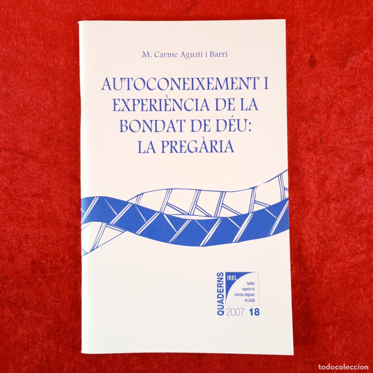 Libros de segunda mano: AUTOCONEIXEMENT I EXPERI&Egrave;NCIA DE LA BONDAT DE D&Eacute;U: LA PREG&Agrave;RIA - M. CARME AGUST&Iacute; I BARRI / 6223