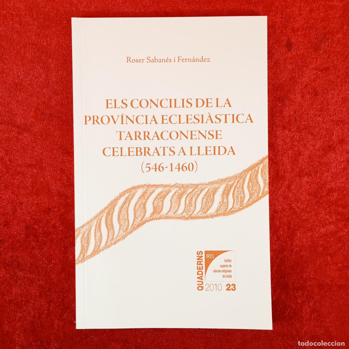 Libros de segunda mano: ELS CONCILIS DE LA PROV&Iacute;NCIA ECLESI&Agrave;STICA TARRACONENSE CELEBRATS A LLEIDA (546-1460) ROSER / 6224