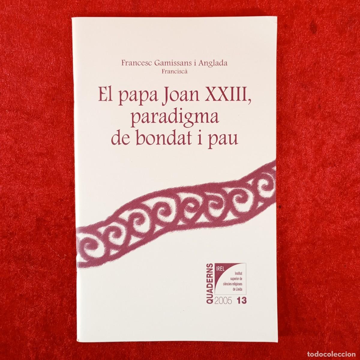 Libros de segunda mano: EL PAPA JOAN XXIII, PARADIGMA DE BONDAT I PAU - FRANCESC GRAMISSANS I ANGLADA FRANCISC&Agrave; / 6225