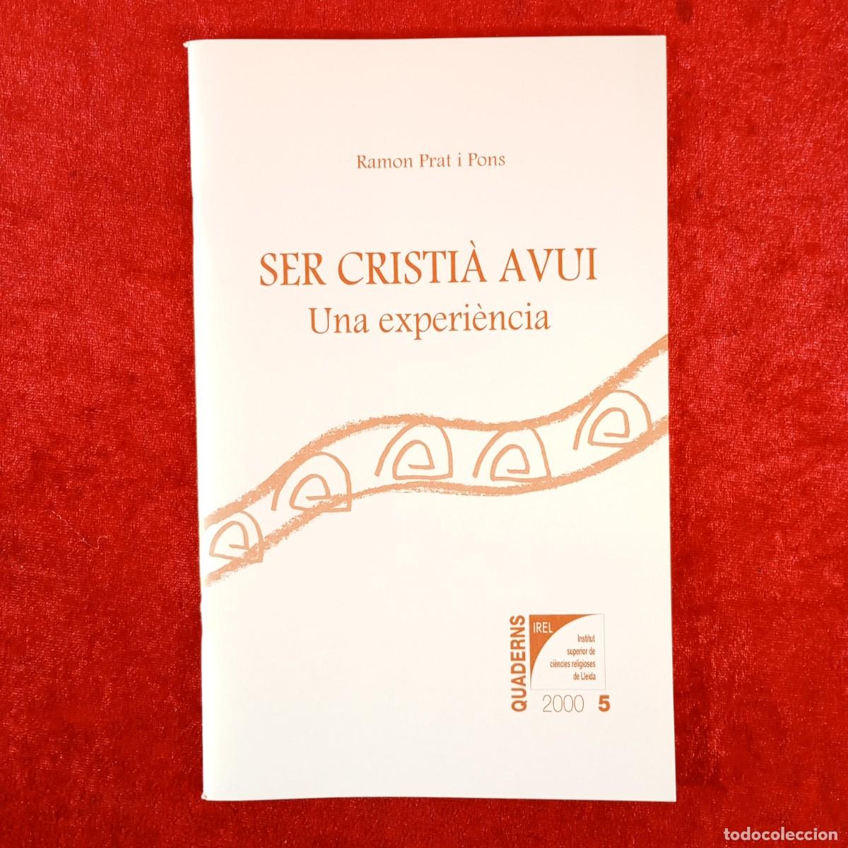 Libros de segunda mano: SER CRISTI&Agrave; AVUI - UNA EXPERI&Egrave;NCIA - RAMON PRAT I PONS / 6227