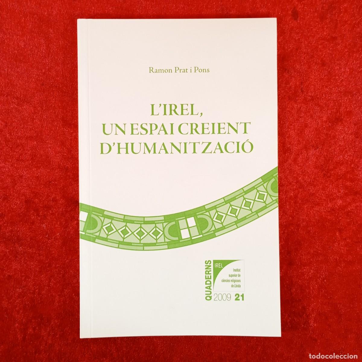 Libros de segunda mano: L'IREL, UN ESPAI CREIENT D'HUMANITZACI&Oacute; - RAMON PRAT I PONS / 6229