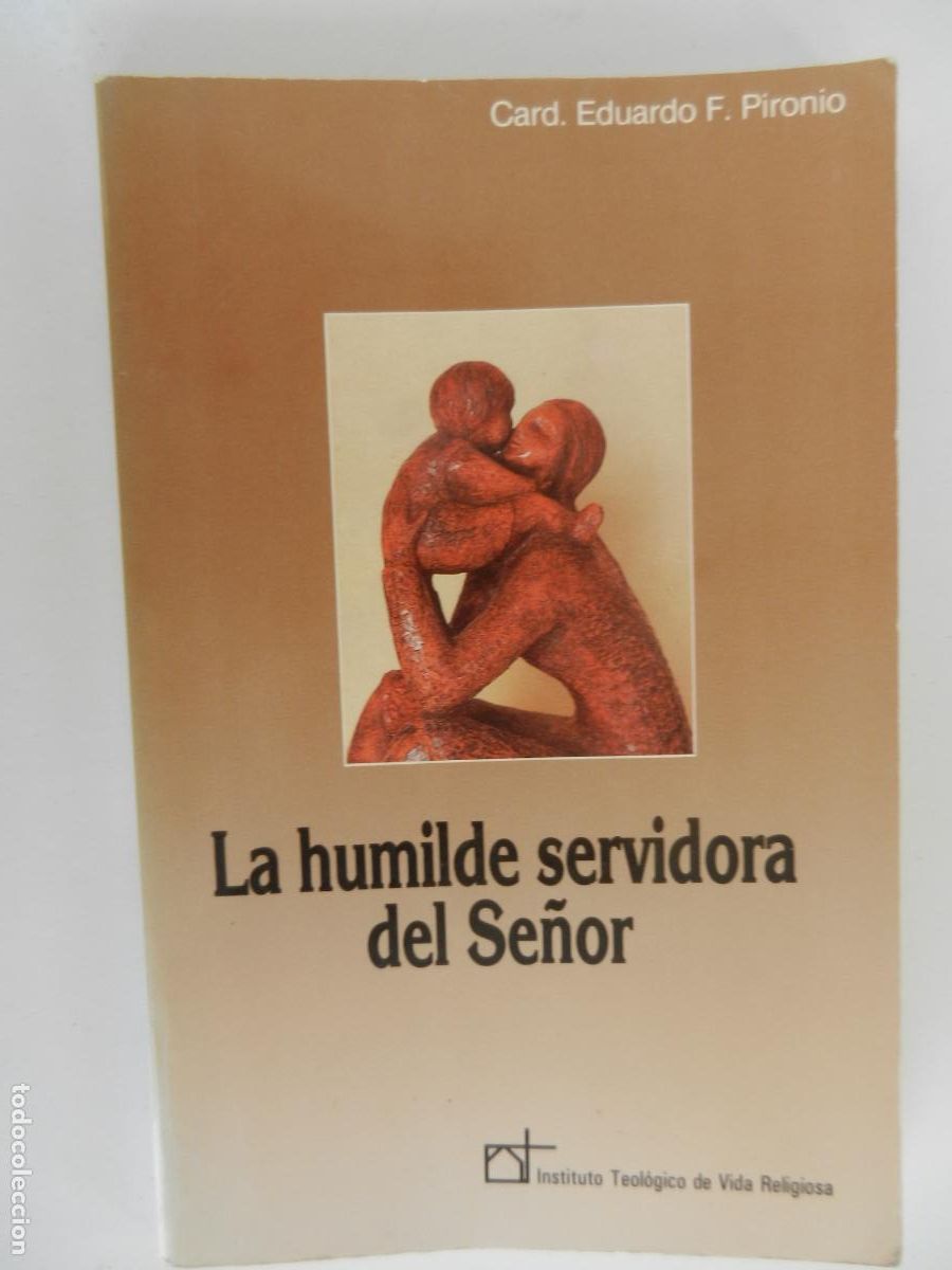 Libros de segunda mano: LA HUMILDE SERVIDORA DEL SE&Ntilde;OR - CARD. EDUARDO F. PIRONIO - INST. TEOL&Oacute;GICO DE VIDA RELIGIOSA 1988.