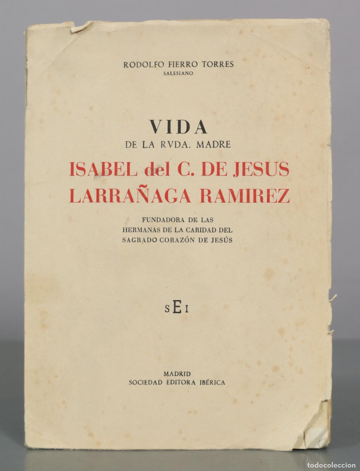 Libros de segunda mano: Vida de la Rvda. Madre Isabel del C. de Jesus Larra&ntilde;aga Ramirez - Rodolfo Fierro Torres - Sociedad