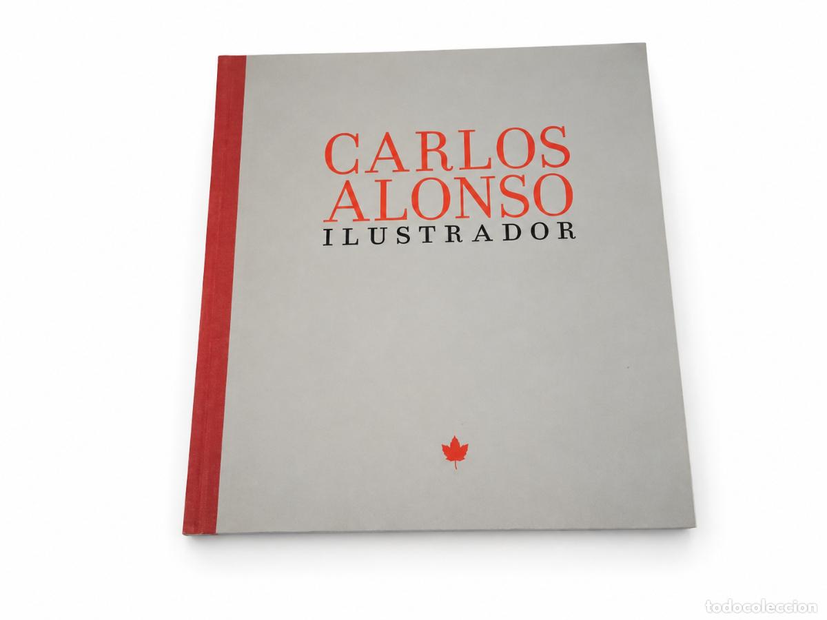 Libros de segunda mano: AA. VV. / CARLOS ALONSO &ndash; CARLOS ALONSO ILUSTRADOR &ndash; FUNDACI&Oacute;N AL&Oacute;N PARA LAS ARTES &ndash; 2007 LM