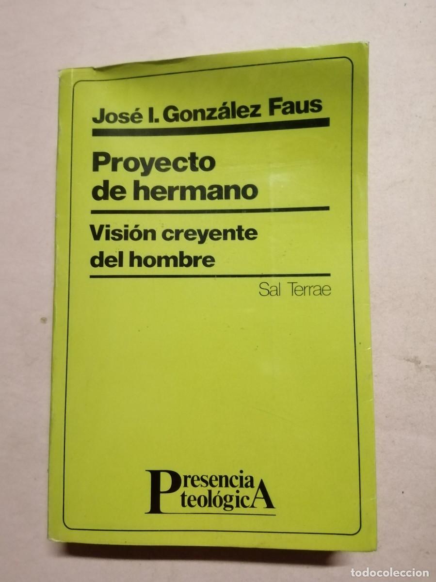 Libros de segunda mano: PROYECTO DE HERMANO. VISION CREYENTE DEL HOMBRE (JOSE L. GONZALEZ FAUS)